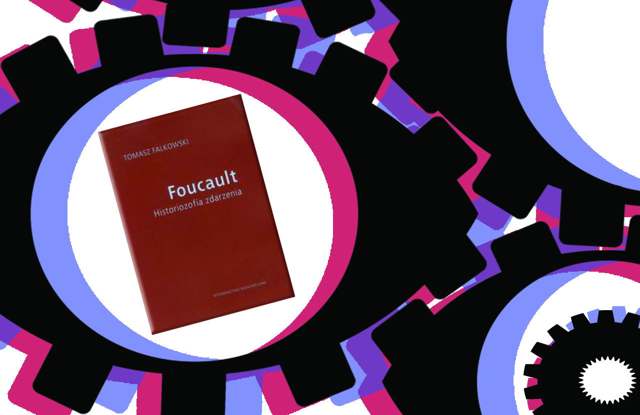 Tomasz Falkowski, „Foucault. Historiozofia zdarzenia” – recenzja